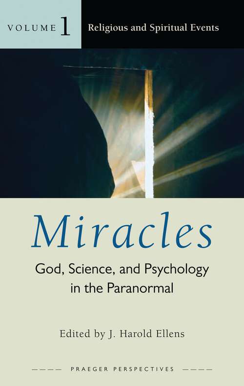 Book cover of Miracles [3 volumes]: God, Science, and Psychology in the Paranormal [3 volumes] (Psychology, Religion, and Spirituality)