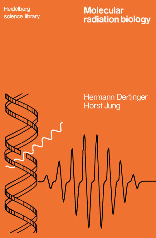 Book cover of Molecular Radiation Biology: The Action of Ionizing Radiation on Elementary Biological Objects (1970) (Heidelberg Science Library)