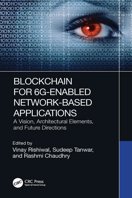 Book cover of Blockchain for 6G-Enabled Network-Based Applications: A Vision, Architectural Elements, and Future Directions
