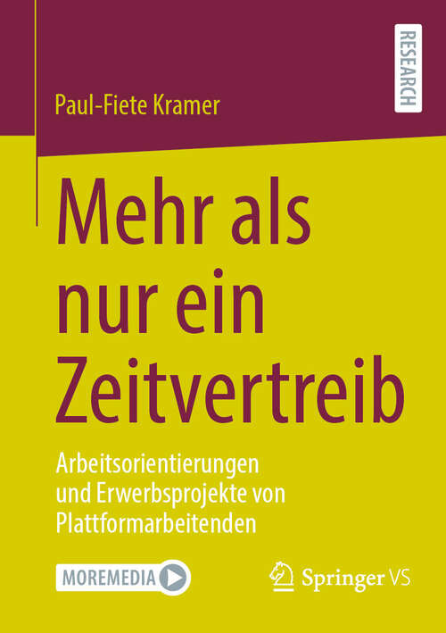 Book cover of Mehr als nur ein Zeitvertreib: Arbeitsorientierungen und Erwerbsprojekte von Plattformarbeitenden (2024)