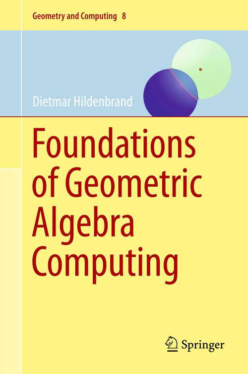 Book cover of Foundations of Geometric Algebra Computing (2013) (Geometry and Computing #8)