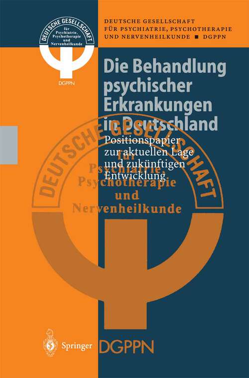Book cover of Die Behandlung psychischer Erkrankungen in Deutschland: Positionspapier zur aktuellen Lage und zukünftigen Entwicklung (1997)
