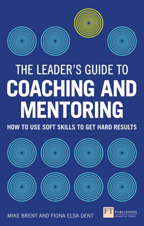 Book cover of Leader's Guide to Coaching & Mentoring, The: The Leader's Guide To Coaching And Mentoring (The\leader's Guide Ser.)