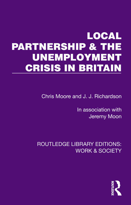 Book cover of Local Partnership & the Unemployment Crisis in Britain (Routledge Library Editions: Work & Society)