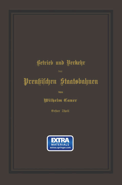 Book cover of Betrieb und Verkehr der Preußischen Staatsbahnen: Ein Handbuch für Behörden und Beamte (1897)