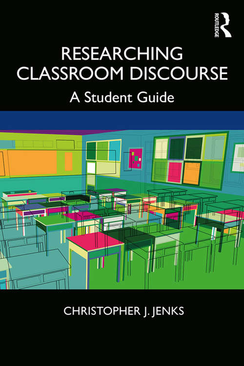 Book cover of Researching Classroom Discourse: A Student Guide