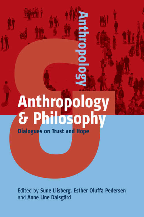 Book cover of Anthropology and Philosophy: Dialogues on Trust and Hope (Anthropology & ... #4)