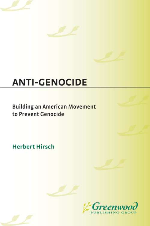 Book cover of Anti-Genocide: Building an American Movement to Prevent Genocide (Non-ser.)