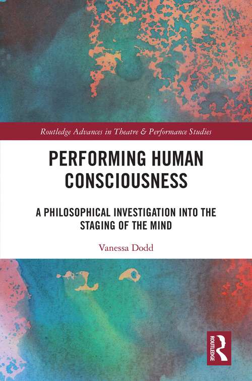 Book cover of Performing Human Consciousness: A Philosophical Investigation into the Staging of the Mind (ISSN)