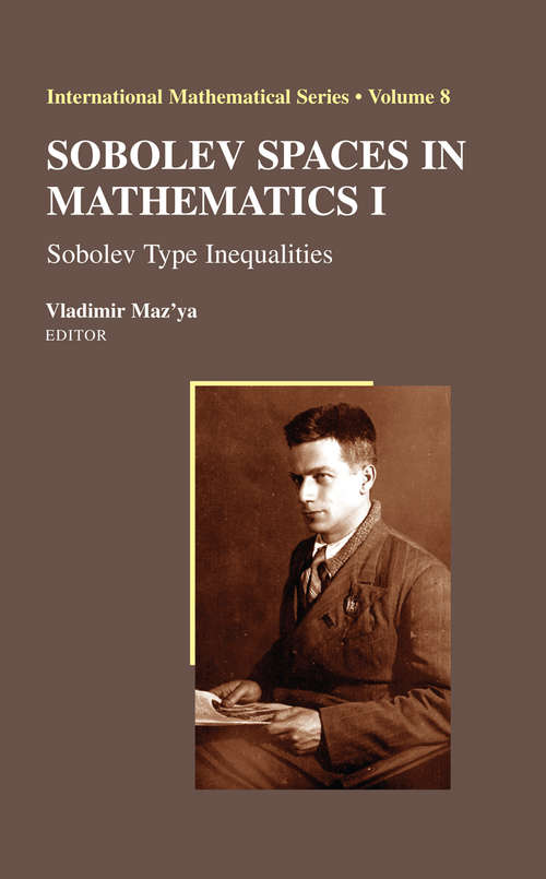 Book cover of Sobolev Spaces in Mathematics I: Sobolev Type Inequalities (2009) (International Mathematical Series #8)