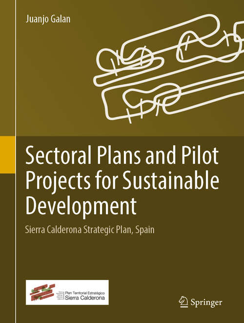 Book cover of Sectoral Plans and Pilot Projects for Sustainable Development: Sierra Calderona Strategic Plan, Spain (1st ed. 2019)