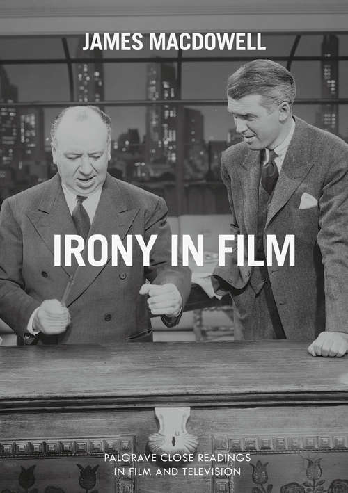 Book cover of Irony in Film (1st ed. 2016) (Palgrave Close Readings in Film and Television)