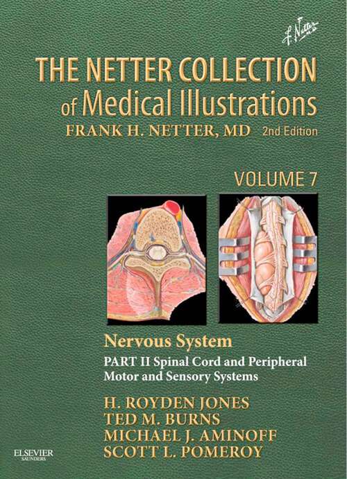 Book cover of The Netter Collection of Medical Illustrations: The Netter Collection Of Medical Illustrations: Nervous System, Part Ii - Spinal Cord And Peripheral Motor And Sensory Systems (2) (Netter Green Book Collection)