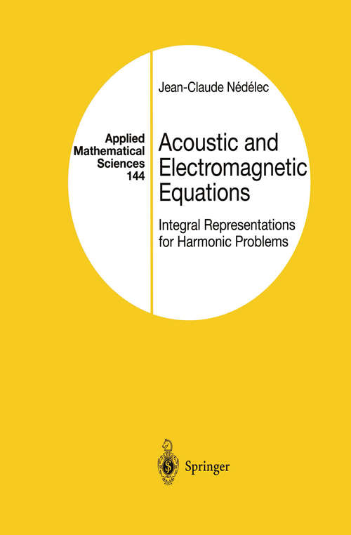 Book cover of Acoustic and Electromagnetic Equations: Integral Representations for Harmonic Problems (2001) (Applied Mathematical Sciences #144)
