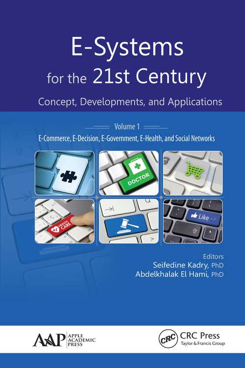 Book cover of E-Systems for the 21st Century: Concept, Developments, and Applications, Volume 1: E-Commerce, E-Decision, E-Government, E-Health, and Social Networks