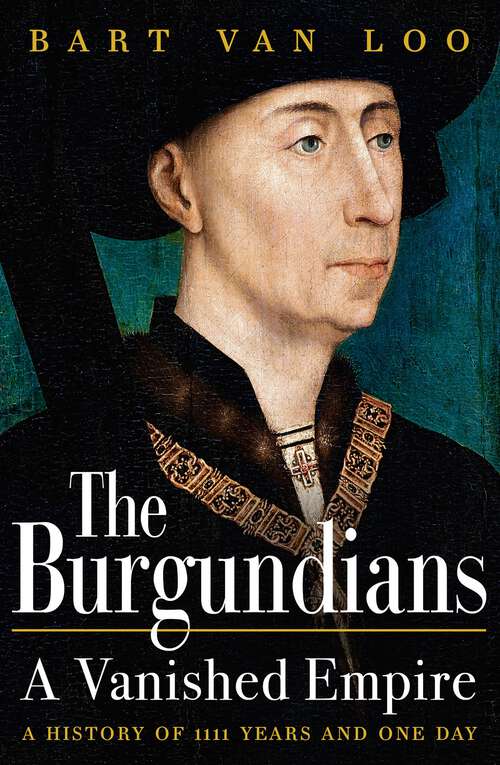 Book cover of The Burgundians: A Vanished Empire