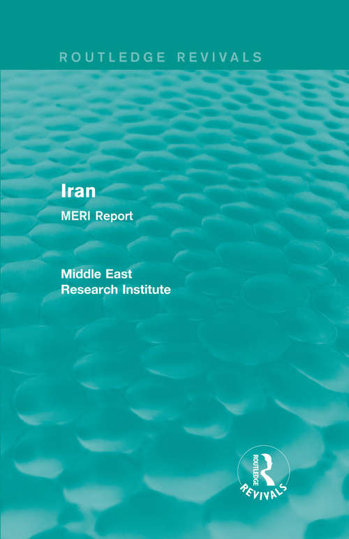 Book cover of Iran: MERI Report (Routledge Revivals: Middle East Research Institute Reports)