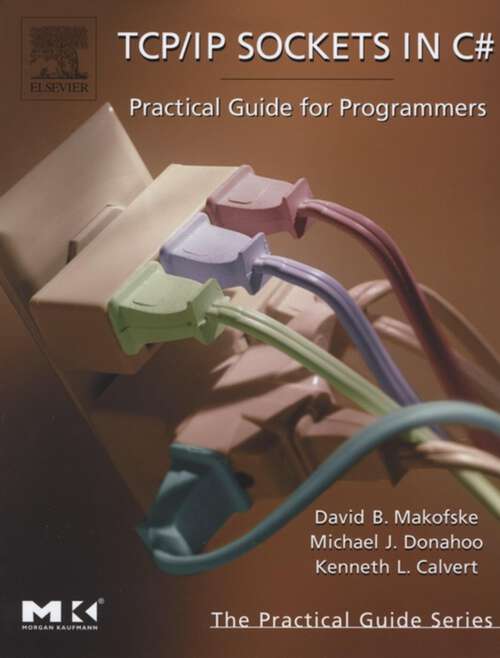 Book cover of TCP/IP Sockets in C#: Practical Guide for Programmers (The Morgan Kaufmann Series in Data Management Systems)