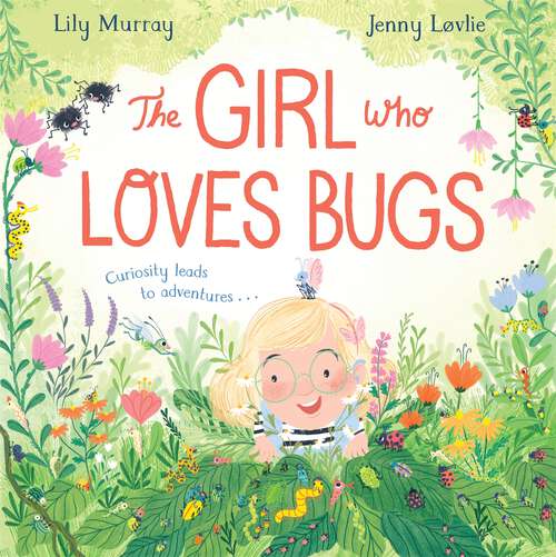 Book cover of The Girl Who LOVES Bugs