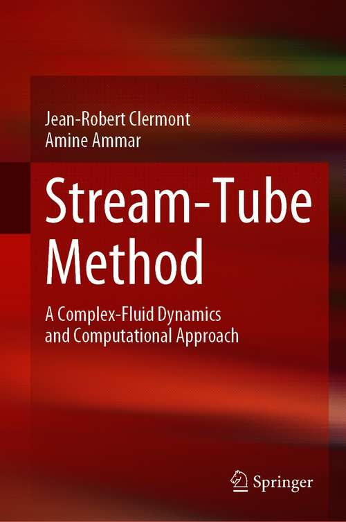 Book cover of Stream-Tube Method: A Complex-Fluid Dynamics and Computational Approach (1st ed. 2021)