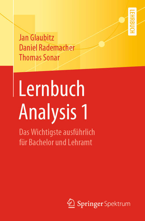 Book cover of Lernbuch Analysis 1: Das Wichtigste ausführlich für Bachelor und Lehramt (1. Aufl. 2019)