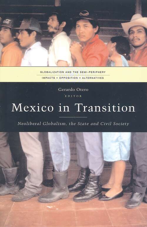 Book cover of Mexico in Transition: Neoliberal Globalism, the State and Civil Society (Globalization and the Semi-Periphery)
