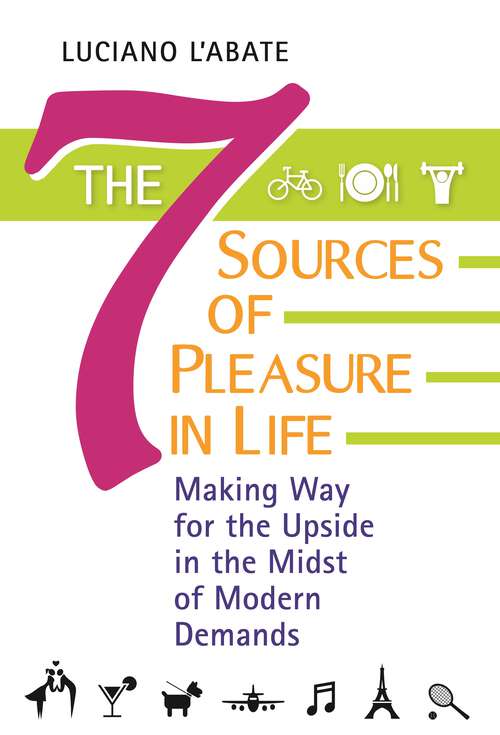 Book cover of The Seven Sources of Pleasure in Life: Making Way for the Upside in the Midst of Modern Demands