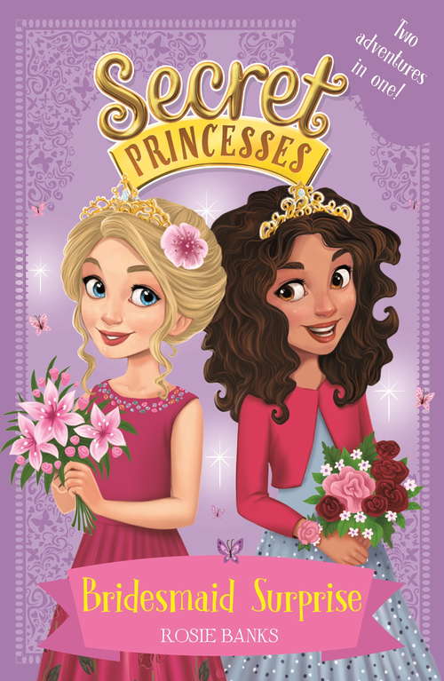 Book cover of Bridesmaid Surprise: Two magical adventures in one! (Secret Princesses #1)