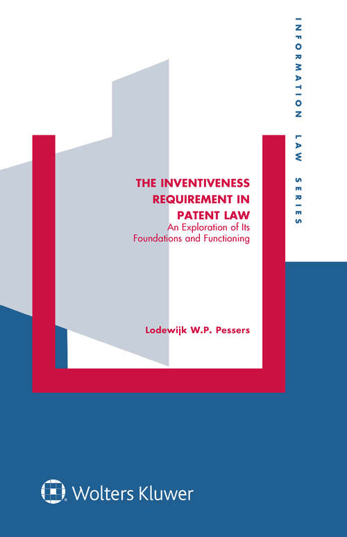 Book cover of The Inventiveness Requirement in Patent Law: An Exploration of Its Foundations and Functioning