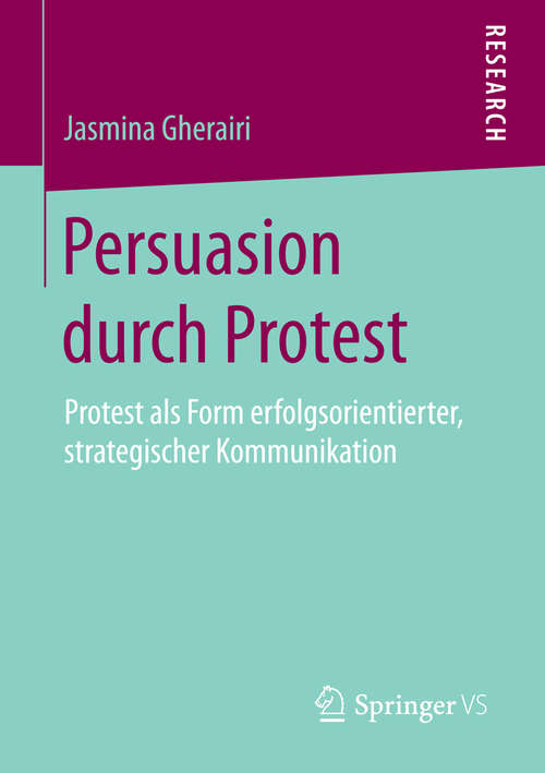 Book cover of Persuasion durch Protest: Protest als Form erfolgsorientierter, strategischer Kommunikation (2015)