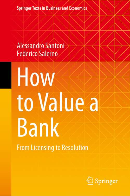 Book cover of How to Value a Bank: From Licensing to Resolution (1st ed. 2023) (Springer Texts in Business and Economics)