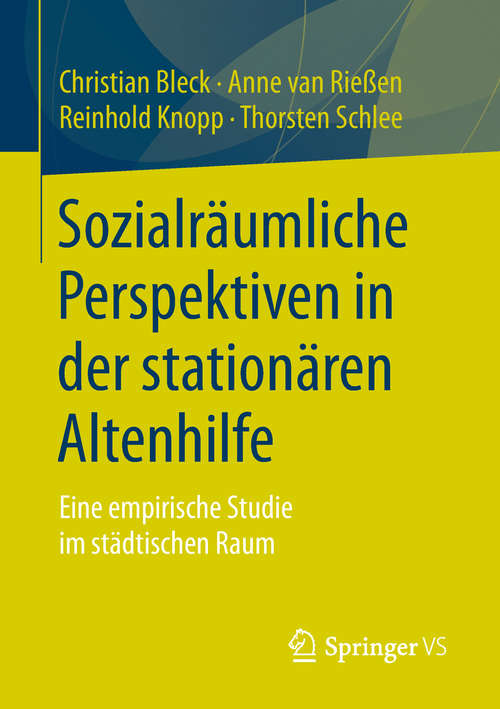 Book cover of Sozialräumliche Perspektiven in der stationären Altenhilfe: Eine empirische Studie im städtischen Raum