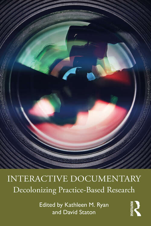 Book cover of Interactive Documentary: Decolonizing Practice-Based Research