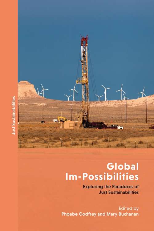 Book cover of Global Im-Possibilities: Exploring the Paradoxes of Just Sustainabilities (Just Sustainabilities)