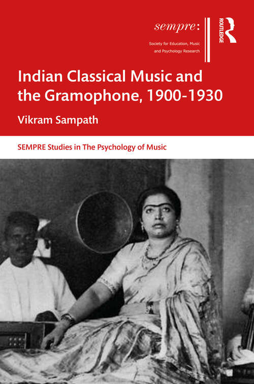 Book cover of Indian Classical Music and the Gramophone, 1900–1930 (SEMPRE Studies in The Psychology of Music)