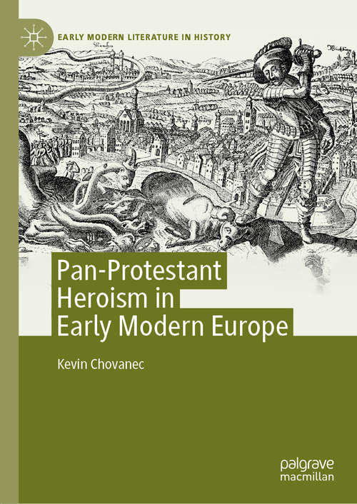 Book cover of Pan-Protestant Heroism in Early Modern Europe (1st ed. 2020) (Early Modern Literature in History)