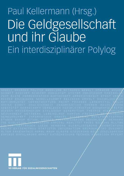 Book cover of Die Geldgesellschaft und ihr Glaube: Ein interdisziplinärer Polylog (2007)