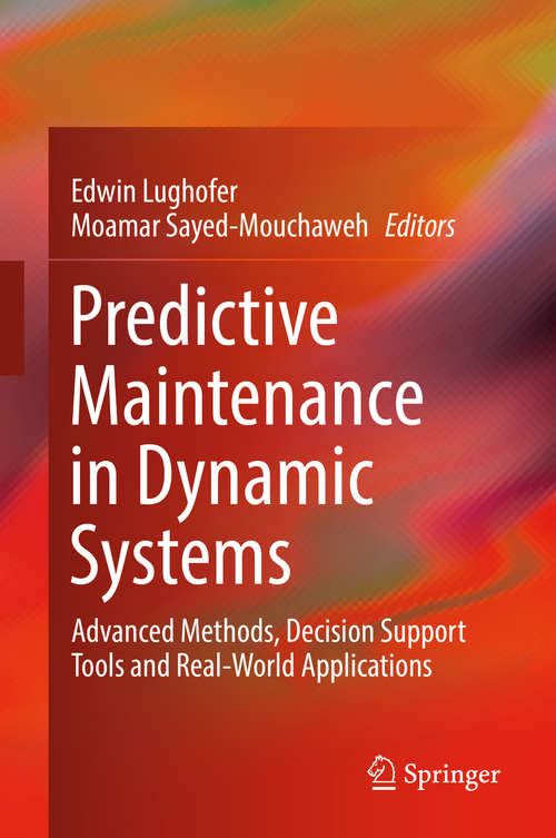 Book cover of Predictive Maintenance in Dynamic Systems: Advanced Methods, Decision Support Tools and Real-World Applications (1st ed. 2019)