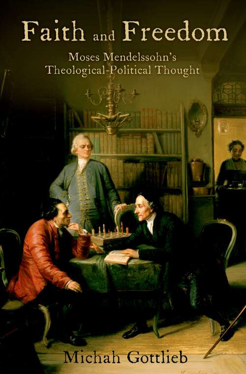 Book cover of Faith and Freedom: Moses Mendelssohn's Theological-Political Thought