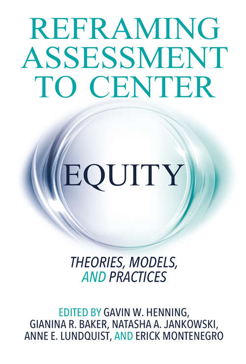 Book cover of Reframing Assessment to Center Equity: Theories, Models, and Practices