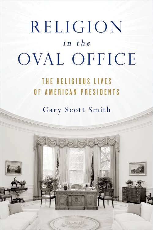 Book cover of Religion in the Oval Office: The Religious Lives of American Presidents