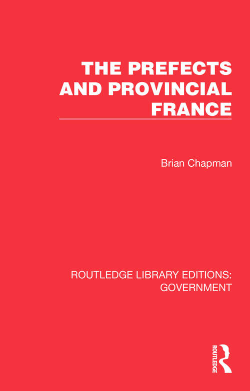 Book cover of The Prefects and Provincial France (Routledge Library Editions: Government)