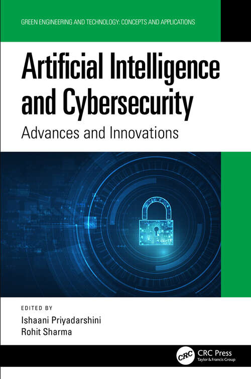 Book cover of Artificial Intelligence and Cybersecurity: Advances and Innovations (Green Engineering and Technology)