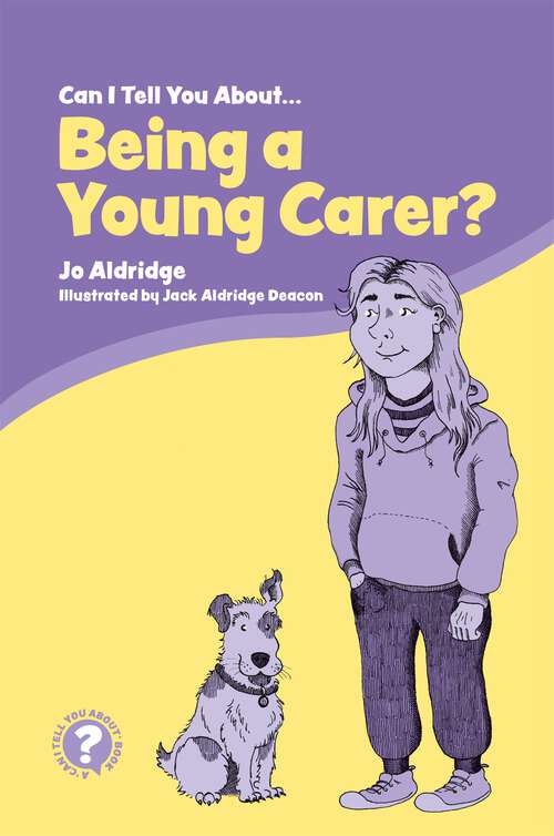 Book cover of Can I Tell You About Being a Young Carer?: A Guide for Children, Family and Professionals (Can I Tell You About...' Ser.)