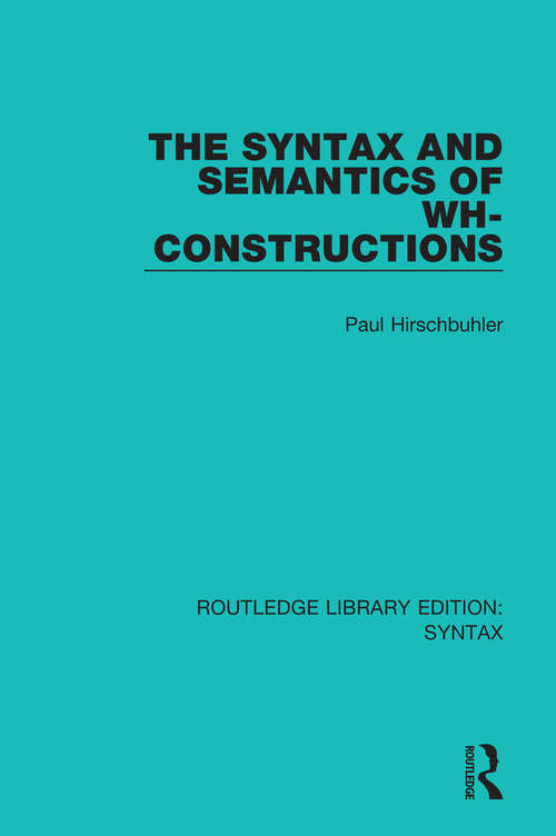 Book cover of The Syntax and Semantics of Wh-Constructions (Routledge Library Editions: Syntax)