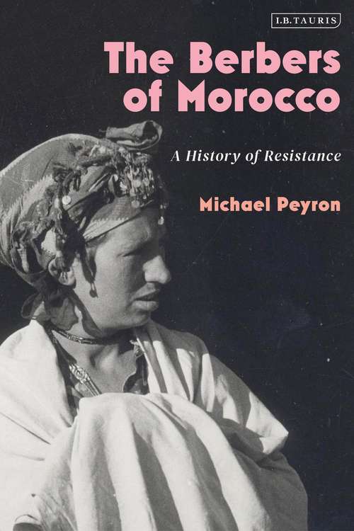 Book cover of The Berbers of Morocco: A History of Resistance