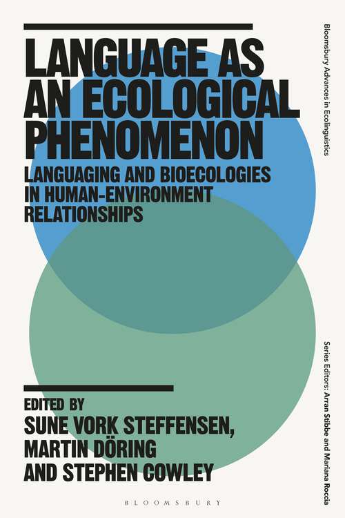 Book cover of Language as an Ecological Phenomenon: Languaging and Bioecologies in Human-Environment Relationships (Bloomsbury Advances in Ecolinguistics)