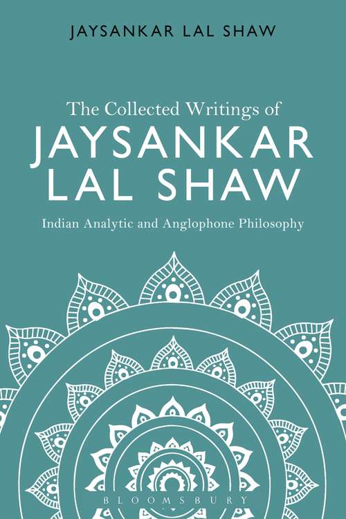 Book cover of The Collected Writings of Jaysankar Lal Shaw: Indian Analytic and Anglophone Philosophy