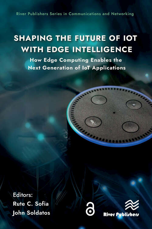 Book cover of Shaping the Future of IoT with Edge Intelligence: How Edge Computing Enables the Next Generation of IoT Applications (River Publishers Series in Communications and Networking)