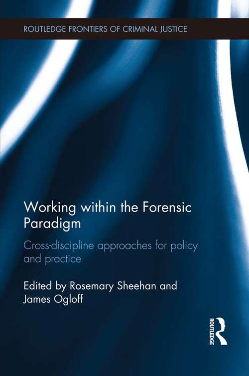 Book cover of Working within the Forensic Paradigm: Cross-discipline approaches for policy and practice (Routledge Frontiers of Criminal Justice)